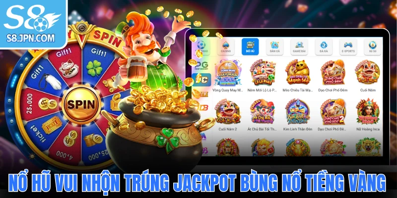 Nổ hũ vui nhộn trúng jackpot bùng nổ tiềng vàng