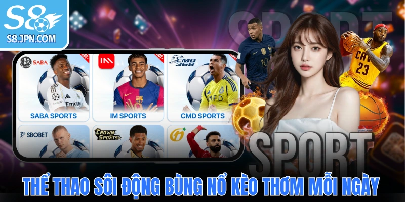 Thể thao sôi động bùng nổ kèo thơm mỗi ngày